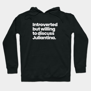 Introverted but willing to discuss Juliantina - Amar a muerte Hoodie